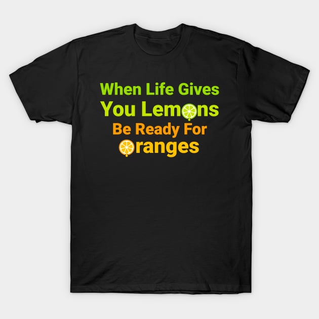 WHEN LIFE GIVES YOU LEMONS T-Shirt by Lin Watchorn 